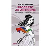 Processo ad Antigone. Dramma pubblico in un unico atto