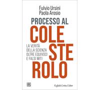 Processo al colesterolo. La verità della scienza oltre equivoci e