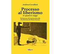 Processo al liberismo. In quattro saggi