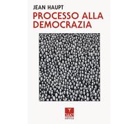Processo alla democrazia [Paperback] [Nov 22, 2023] Haupt, Jean and Ingravalle,