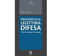 Processo alla legittima difesa. Profili criminologici e vittimologici