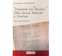 «Processo all'Italia!» 1962, dalla Somalia a Treviso. Una microstoria