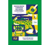 Processo creativo e compositivo nelle canzoni di Chico Buarque. Con uno studio degli schizzi e abbozzi sonori di Carioca