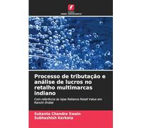 Processo de tributação e análise de lucros no retalho multimarcas indiano: Com referência às lojas Reliance Retail Value em Ranchi (Índia)