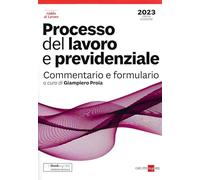 PROCESSO DEL LAVORO E PREVIDENZIALE - COMMENTARIO E FORMULARIO