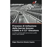 Processo di imitazione delle barras bravas: LGARS e Il 12° Giocatore: La cultura calcistica delle barras bravas: graffiti, stracci, canti e identità