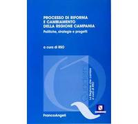 Processo di riforma e cambiamento della Regione Campania. Politiche, strategie e progetti