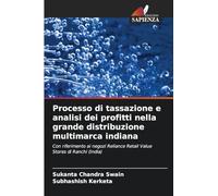 Processo di tassazione e analisi dei profitti nella grande distribuzione multimarca indiana: Con riferimento ai negozi Reliance Retail Value Stores di Ranchi (India)