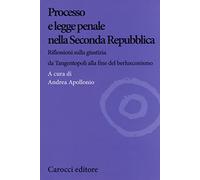 Processo e legge penale nella Seconda Repubblica. Riflessioni sulla giustizia da Tangentopoli alla fine del berlusconismo