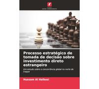 Processo estratégico de tomada de decisão sobre investimento direto estrangeiro: Um estudo sobre a concorrência global no norte do Iraque