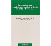 Processo penale e opinione pubblica in Italia tra Otto e Novecento