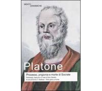 Processo, prigionia e morte di Socrate: Eutifrone-Apologia di Socrate-Critone-Fedone. Testo greco a fronte. Ediz. integrale