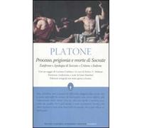 Processo, prigionia e morte di Socrate: Eutifrone-Apologia di Socrate-Critone-Fedone. Testo greco a fronte. Ediz. integrale