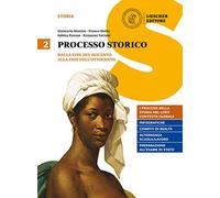 Processo storico. Per le Scuole superiori. Con e-book. Con espansione online. Dalla fine del Seicento alla fine dell'Ottocento (Vol. 2)