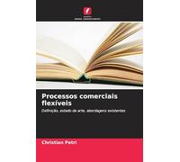 Processos comerciais flexíveis: Definição, estado da arte, abordagens existentes