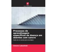 Processos de aprendizagem específicos da doença em doentes com cancro: Dados de um estudo psico-oncológico