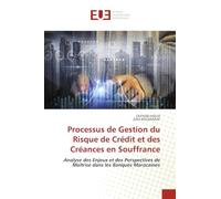 Processus de Gestion du Risque de Crédit et des Créances en Souffrance: Analyse des Enjeux et des Perspectives de Maîtrise dans les Banques Marocaines