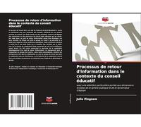 Processus de retour d'information dans le contexte du conseil éducatif: avec une attention particulière portée aux dimensions sociales de la sphère publique et de la dynamique d'équipe