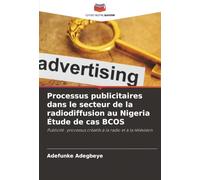 Processus publicitaires dans le secteur de la radiodiffusion au Nigeria Étude de cas BCOS: Publicité : processus créatifs à la radio et à la télévision