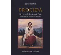 Procida. Nei ricordi del Grand Tour con antiche vedute e costumi