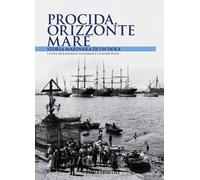 PROCIDA ORIZZONTE MARE. STORIA MARINARA DI UN'ISOLA - 2022 - Nutrimenti