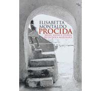Procida. Segni, sogni e storia di un'isola marinara