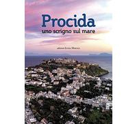 Procida, uno scrigno sul mare. Nuova ediz.
