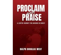 Proclaim and Praise: A Lenten Journey for Abiding in Christ