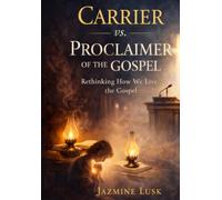 Proclaimer vs. Carrier of the Gospel: Rethinking How We Live the Gospel