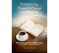 Proclaiming Enough is Enough to the Battles Within: 60 Devotions for Godly Living (Includes Stories of Trials and Triumphs)