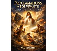 Proclamations de Foi Vivante : Quand l’Amour Active la Puissance des Paroles