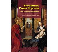 Proclamerò l'anno di grazia. Luca, Vangelo del Giubileo