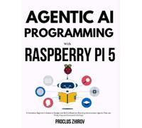 Proclus Zhirov Agentic AI Programming with Raspberry Pi 5 (Tascabile)