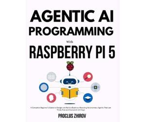 Proclus Zhirov Agentic AI Programming with Raspberry Pi 5 (Tascabile)