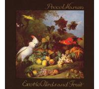 Procol Harum - Exotic Birds & Fruit