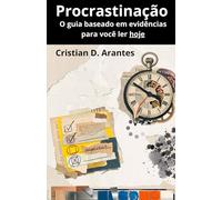 Procrastinação: O guia baseado em evidências para você ler hoje