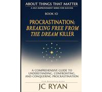 Procrastination: Breaking Free From The Dream Killer