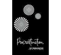 Procrastination In Progress: Notebook For Overthinking, Venting And Mental Clarity