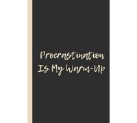 Procrastination Is My Warm-Up: Funny 6x9 Lined Notebook - Perfect Gift for Gym Slackers and Fitness Jokers
