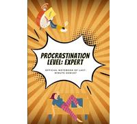 Procrastination Level: Expert - Official Notebook of Last-Minute Genius (100-Page Notebook): The perfect gift for last-minute geniuses, chronic ... and anyone who works best under pressure.