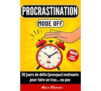 PROCRASTINATION MODE OFF: 30 jours de défis presque motivants pour faire un truc ou pas