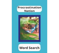 Procrastination Nation Word Search: For when there are a Million other More Important Things to Do! 6x9, 50+ Puzzles with Solutions...For an Awesome ... Relaxation, Exercising Laziness, and More.