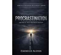 Procrastination: The Delay That Destroys Destiny