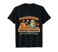 Procrastination: Working Tomorrow for A Better Today |- Maglietta