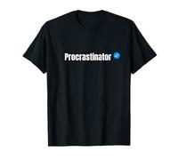 Procrastinator - per la Perdita di Tempo verificata nella Tua Vita Maglietta