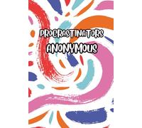Procrastinators Anonymous: A Lined Journal for People Who’ll Start Tomorrow