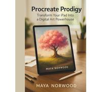 Procreate Prodigy: Transform Your iPad Into a Digital Art Powerhouse