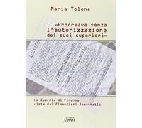 «Procreava senza l'autorizzazione dei suoi superiori». La Guardia di Finanza vista dai finanzieri democratici