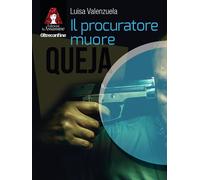 PROCURATORE MUORE (IL) - Valenzuela Luisa - 2023 - Edizioni Le Assassine