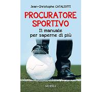 Procuratore sportivo. Il manuale per saperne di più